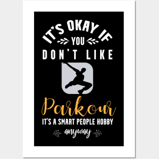 it's okay if you don't like parkour, It's a smart people hobby anyway Posters and Art